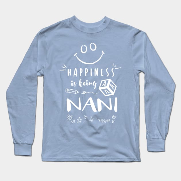 Happiness is Being a NANI Long Sleeve T-Shirt by Wintrly